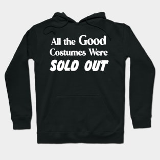 All the Good Costumes Were Sold Out Halloween goth Hoodie